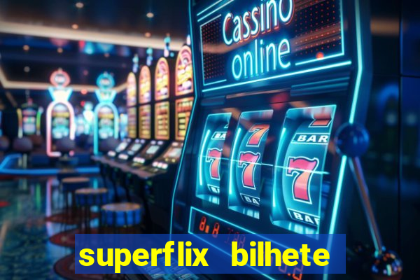 superflix bilhete de loteria